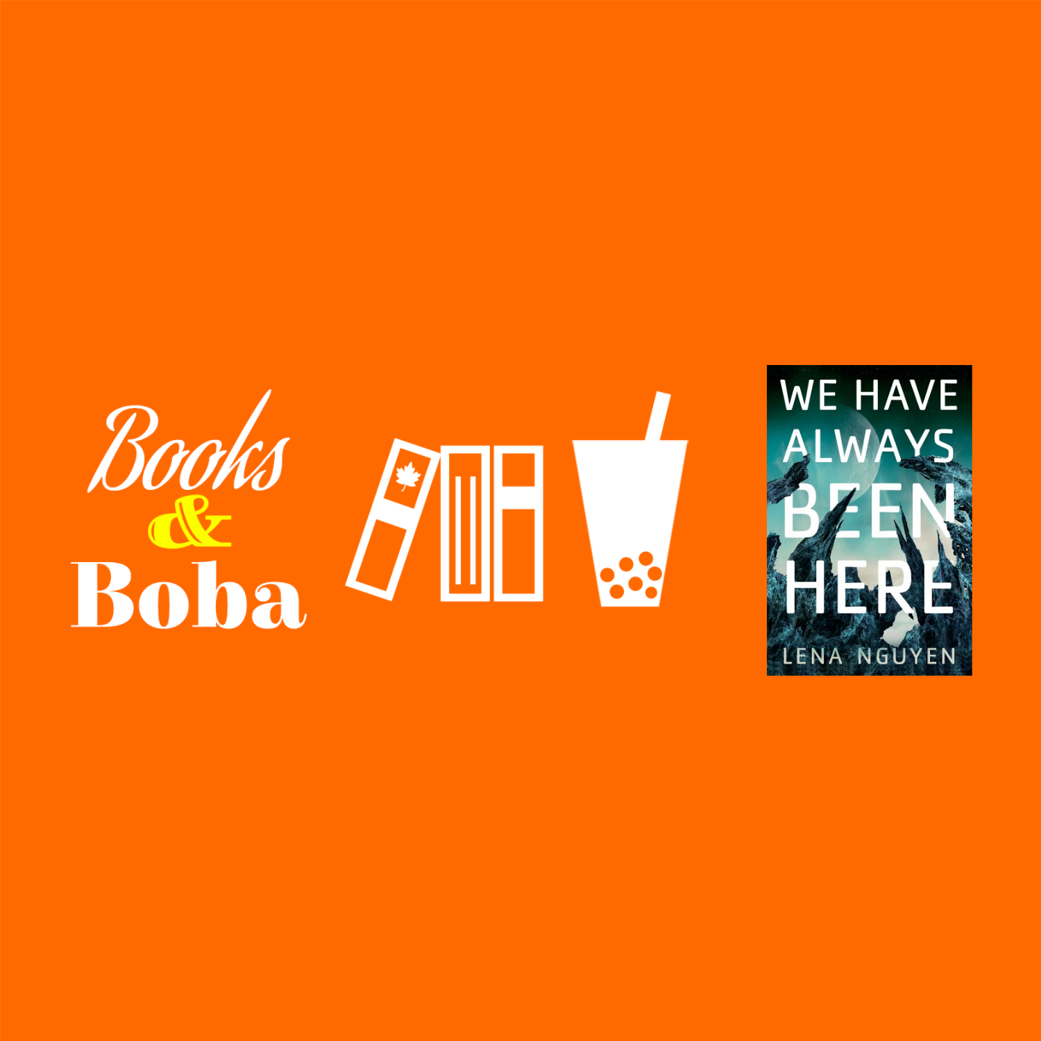 #228 – We Have Always Been Here by Lena Nguyen – Books & Boba